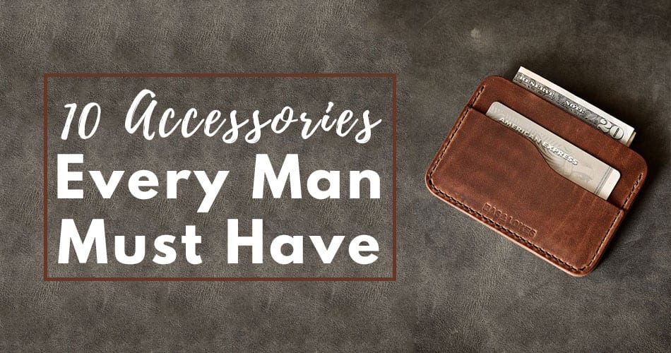 10 Accessories Every Man Must Have, Men's Fashion