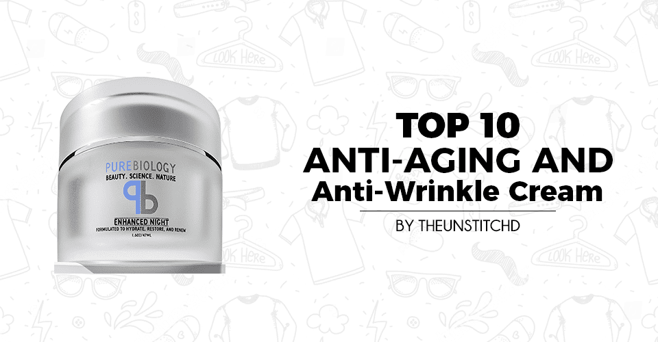 Top 10 Best Anti-Aging / Anti-Wrinkle Cream For Women - Theunstitchd ...