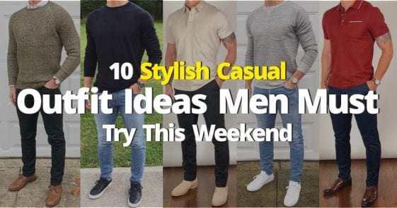 Casual Outfit Ideas For Men To Stand Out From The Crowd