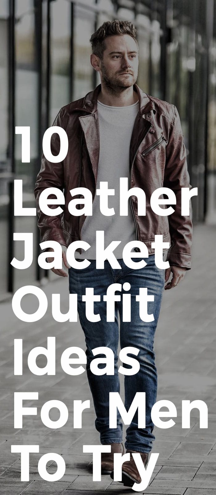10 Leather Jacket Outfit Ideas For Men To Try This Season